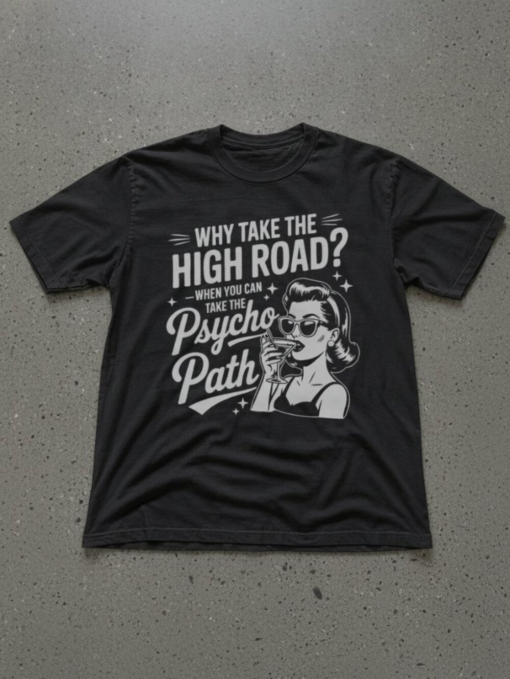 Retro Psycho Path Graphic T-Shirt | Funny Sarcastic Quote Tee | Vintage Pinup